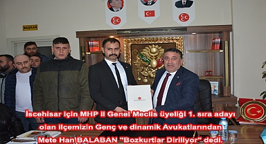 İscehisar için MHP il Genel Meclis üyeliği 1. sıra adayı olan ilçemizin Genç ve dinamik Avukatlarından Mete Han BALABAN 