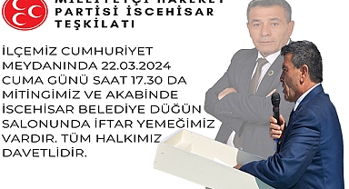 MİLLİYETÇİ HAREKET PARTİSİ İSCEHİSAR TEŞKİLATI İLK MİTİNGİNE ÇIKIYOR