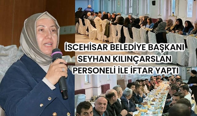 İscehisar Belediye Başkanı Seyhan Kılınçarslan, Personeli ile İftar Yaptı