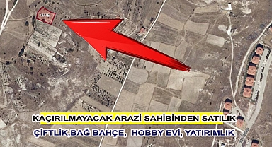 KAÇIRILMAYACAK ARAZİ SAHİBİNDEN SATILIK ÇİFTLİK,BAĞ BAHÇE,  HOBBY EVİ, YATIRIMLIK ARAYINIZ