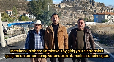 Metehan Balaban; Karakaya Köy giriş yolu sıcak Asfalt çalışmaları tamamlanıp vatandaşın hizmetine sunulmuştur.