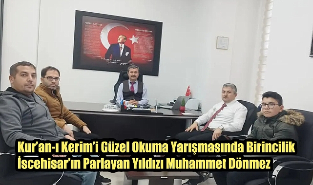 Kur'an-ı Kerim'i Güzel Okuma Yarışmasında Birincilik İscehisar'ın Parlayan Yıldızı Muhammet Dönmez