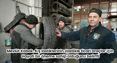 Mevlüt Kabak, Kış lastiklerinin özellikle ticari araçlar için Hayati bir öneme sahip olduğunu belirtti