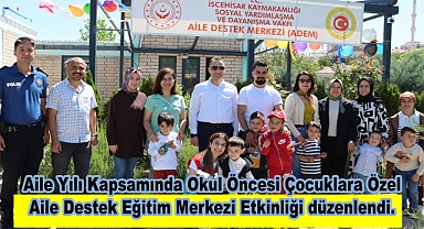Aile Yılı Kapsamında Okul Öncesi Çocuklara Özel Aile Destek Eğitim Merkezi Etkinliği düzenlendi.
