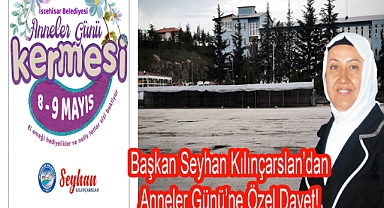 Başkan Kılınçarslan’dan Anneler Günü’ne Özel Davet!