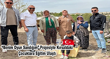 “Benim Oyun Sandığım” Projesiyle Kırsaldaki Çocuklara Eğitim Ulaştı