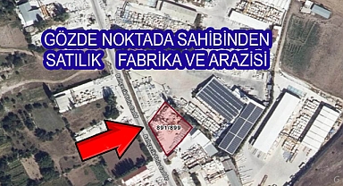 İSCEHİSAR DA GÖZDE NOKTADA SAHİBİNDEN SATILIK FABRİKA VE ARAZİSİ