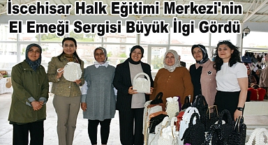 İscehisar Halk Eğitimi Merkezi'nin El Emeği Sergisi Büyük İlgi Gördü