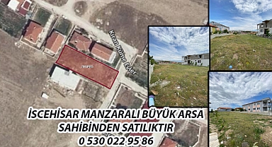 İSCEHİSAR MANZARALI BÜYÜK ARSA SAHİBİNDEN SATILIKTIR