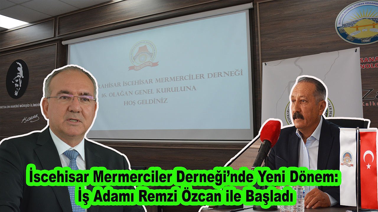 İscehisar Mermerciler Derneği'nde Yeni Dönem: İş Adamı Remzi Özcan ile Başladı