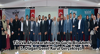 TÜGVA Afyonkarahisar’da Güçlü Bir Adım! 5. Olağan Genel Kurul Gerçekleşti