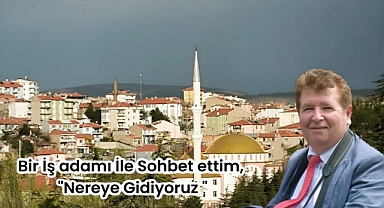 Hakan ŞİMŞEK YAZDI. Bir İş adamı İle Sohbet ettim,