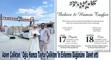 Adem Çelikten ' Oğlu Hamza Tayfur Çelikten 'in Evlenme Düğününe Davet etti