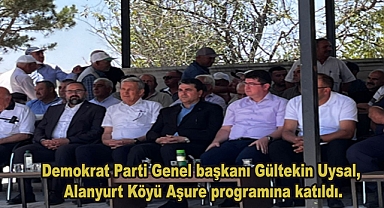Demokrat Parti Genel başkanı Gültekin Uysal, Alanyurt köyü Aşure programına katıldı.
