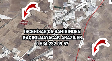 İSCEHİSAR’DA SAHİBİNDEN AÇIRILMAYACAK ARAZİLER