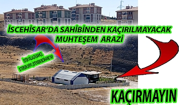 İSCEHİSAR'DA SAHİBİNDEN KAÇIRILMAYACAK MUHTEŞEM ARAZİ