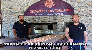 TAŞCAFE PİDE DÜNYASI İSCEHİSAR’DA HİZMETE GİRDİ