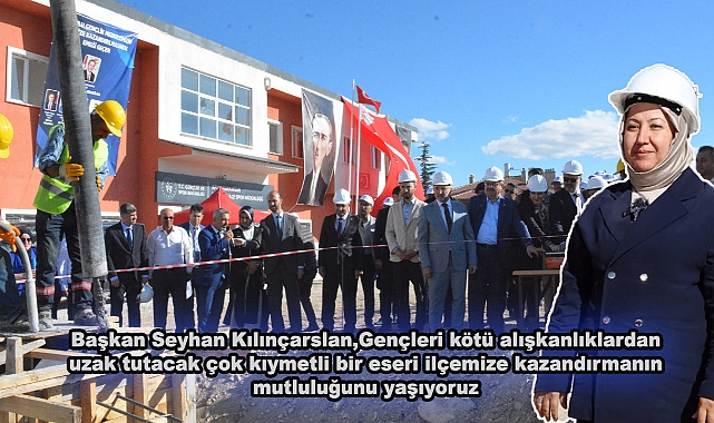 Başkan Seyhan Kılınçarslan,Gençleri kötü alışkanlıklardan uzak tutacak çok kıymetli bir eseri ilçemize kazandırmanın mutluluğunu yaşıyoruz