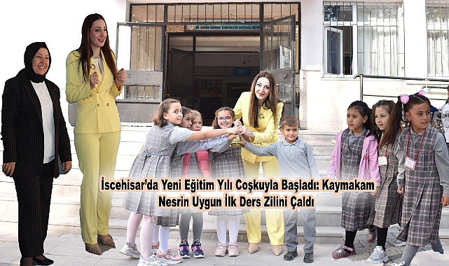 İscehisar'da Yeni Eğitim Yılı Coşkuyla Başladı: Kaymakam Nesrin Uygun İlk Ders Zilini Çaldı