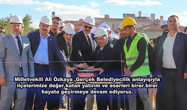 Milletvekili Ali Özkaya ,Gerçek Belediyecilik anlayışıyla ilçelerimize değer katan yatırım ve eserleri birer birer hayata geçirmeye devam ediyoruz.