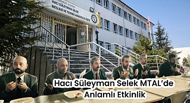 Hacı Süleyman Selek MTAL'de Anlamlı Etkinlik