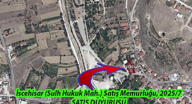 İscehisar (Sulh Hukuk Mah.) Satış Memurluğu, 2025/7 SATIŞ DUYURUSU