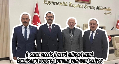 İl Genel Meclis Üyeleri Müjdeyi verdi. İscehisar’a 2026’da Yatırım Yağmuru Geliyor