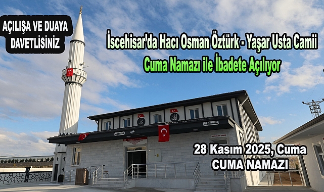 İscehisar’da Hacı Osman Öztürk - Yaşar Usta Camii Cuma Namazı ile İbadete Açılıyor AÇILIŞA VE DUAYA DAVETLİSİNİZ