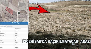 İSCEHİSAR’DA KAÇIRILMAYACAK  ARAZİ