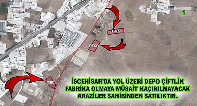 İSCEHİSAR’DA YOL ÜZERİ DEPO ÇİFTLİK FABRİKA OLMAYA MÜSAİT KAÇIRILMAYACAK ARAZİLER SAHİBİNDEN SATILIKTIR.