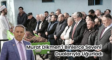 Murat Dikmen'i Binlerce Seveni Dualarıyla Uğurladı