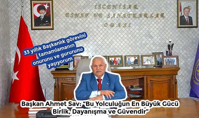 Başkan Ahmet Sav: “Bu Yolculuğun En Büyük Gücü Birlik, Dayanışma ve Güvendir”