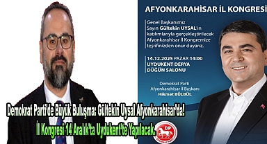 Demokrat Parti’de Büyük Buluşma: Gültekin Uysal Afyonkarahisar’da! İl Kongresi 14 Aralık’ta Uydukent’te Yapılacak.