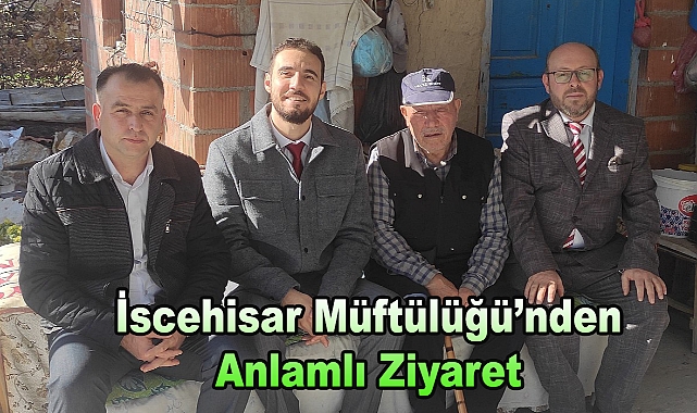 İscehisar Müftülüğü’nden Anlamlı Ziyaret