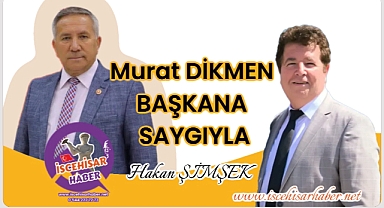 Murat DİKMEN BAŞKAN A SAYGIYLA