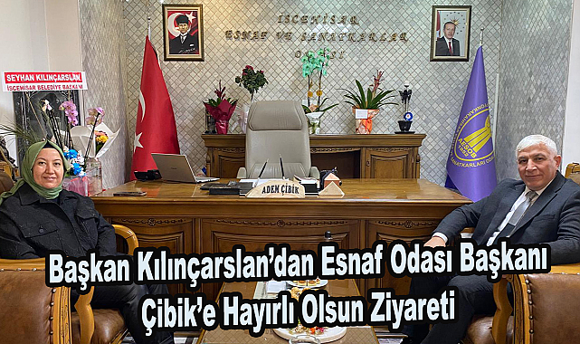 Başkan Kılınçarslan’dan Esnaf Odası Başkanı Çibik’e Hayırlı Olsun Ziyareti