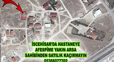 İSCEHİSAR’DA HASTANEYE AFESPİME YAKIN ARSASAHİBİNDEN SATILIK KAÇIRMAYIN İRTİBAT 0 536 607 77 02