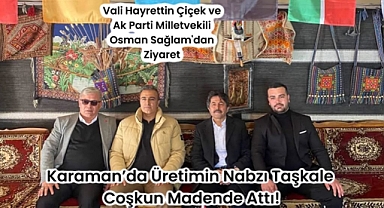Karaman'da Üretimin Nabzı Taşkale' Coşkun Madende Attı!