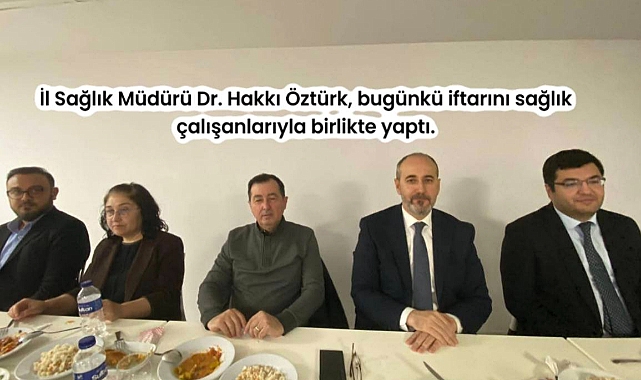 Hakkı Öztürk Sağlık Çalışanlarıyla Aynı Sofrada Buluştu