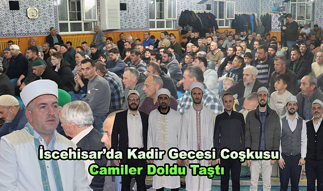 İscehisar'da Kadir Gecesi Coşkusu, Camiler Doldu Taştı