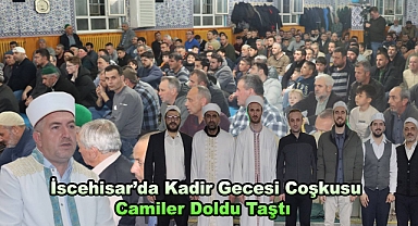  İscehisar’da Kadir Gecesi Coşkusu, Camiler Doldu Taştı