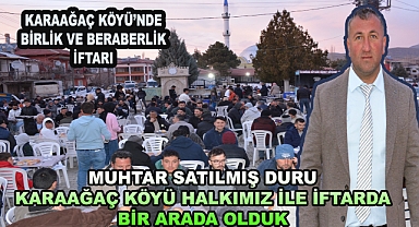 KARAAĞAÇ KÖYÜ'NDE BİRLİK VE BERABERLİK İFTARI